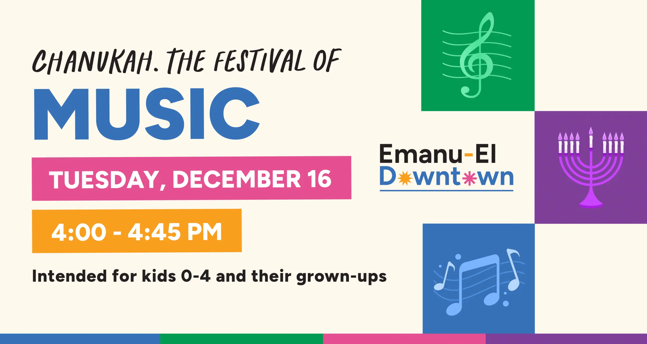 Temple Emanu-El Chanukah: The Festival of Music, Dec 16, 4-4:45 PM. For children ages 0-4 and their caregivers.