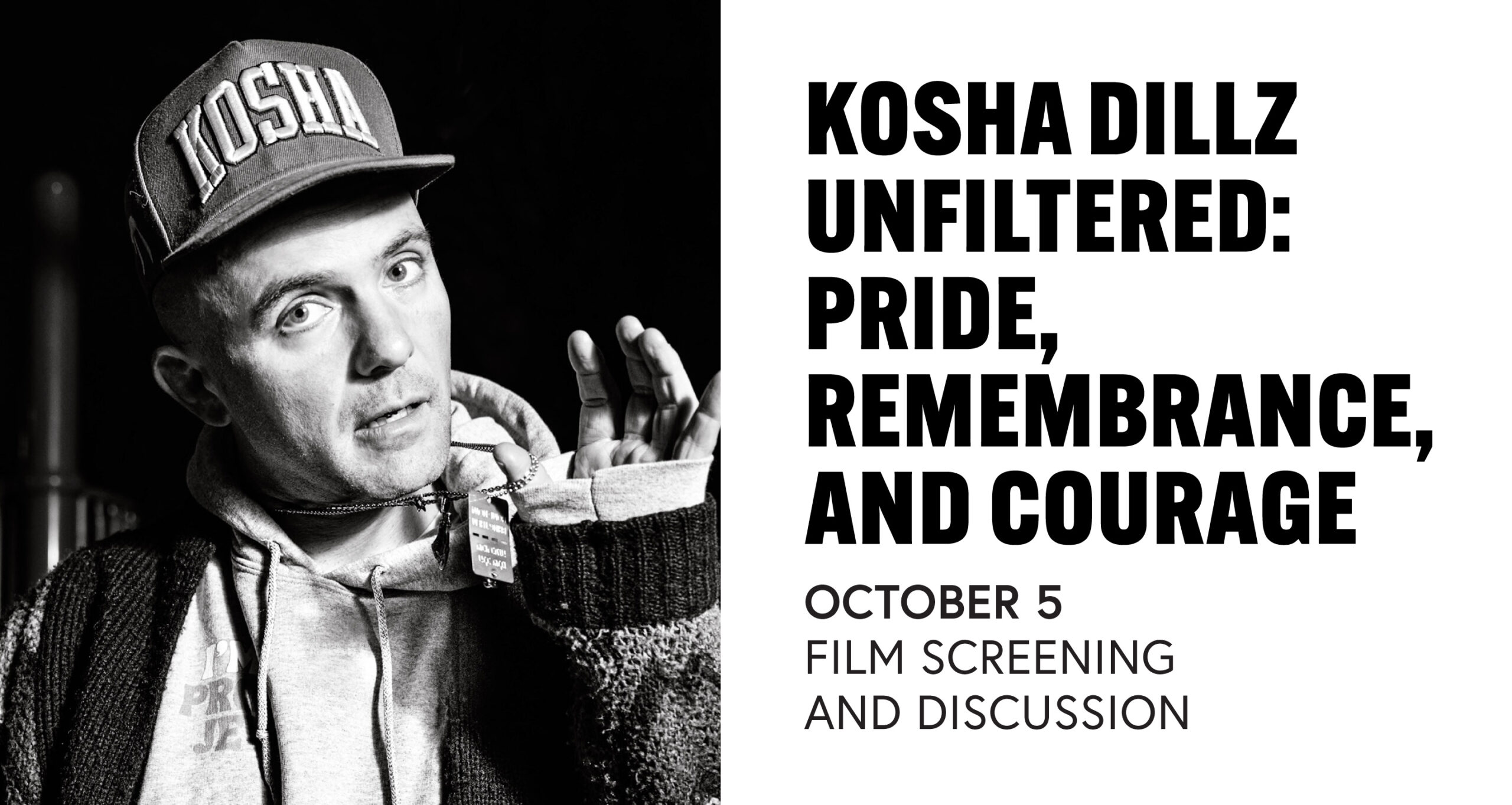 A man wearing a cap and hoodie poses in front of text that announces “KOSHA DILLZ UNFILTERED” film screening on October 5 at Temple Emanu-El.