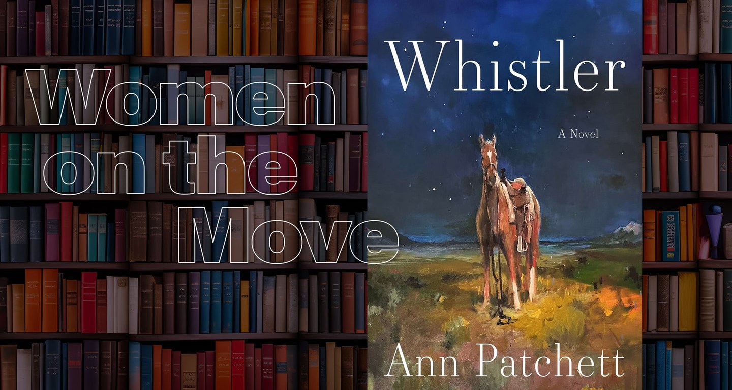 A book cover for Whistler by Ann Patchett, featuring two horses, is displayed over a bookshelf with the text “Women on the Move,” highlighting women’s contributions and achievements.